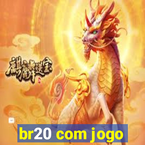 br20 com jogo